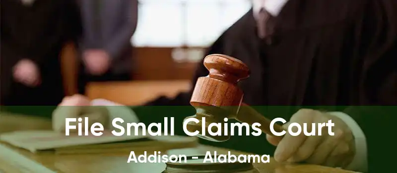 File Small Claims Court Addison - Alabama