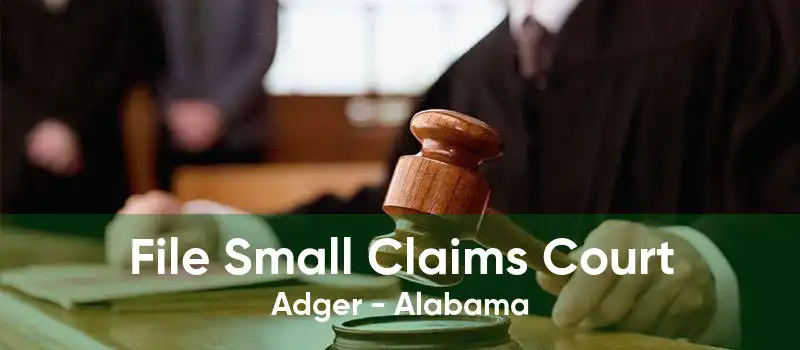File Small Claims Court Adger - Alabama