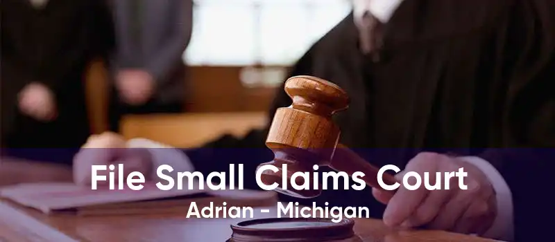 File Small Claims Court Adrian - Michigan