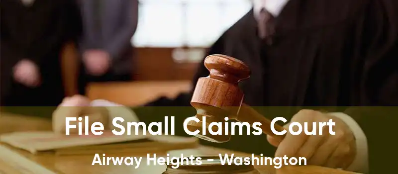 File Small Claims Court Airway Heights - Washington