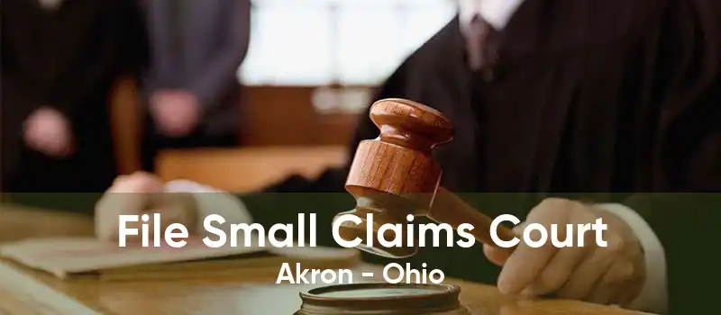 File Small Claims Court Akron - Ohio