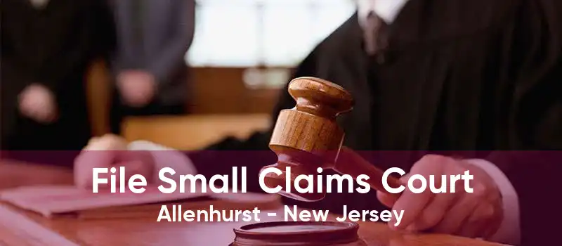 File Small Claims Court Allenhurst - New Jersey