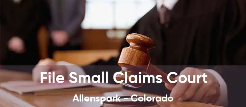 File Small Claims Court Allenspark - Colorado