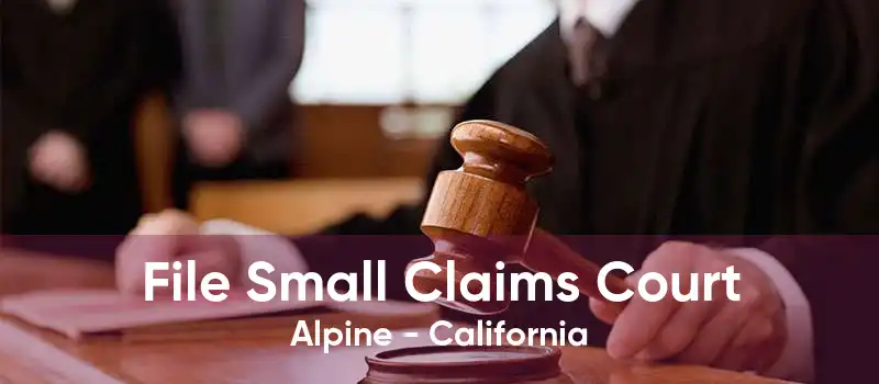File Small Claims Court Alpine - California