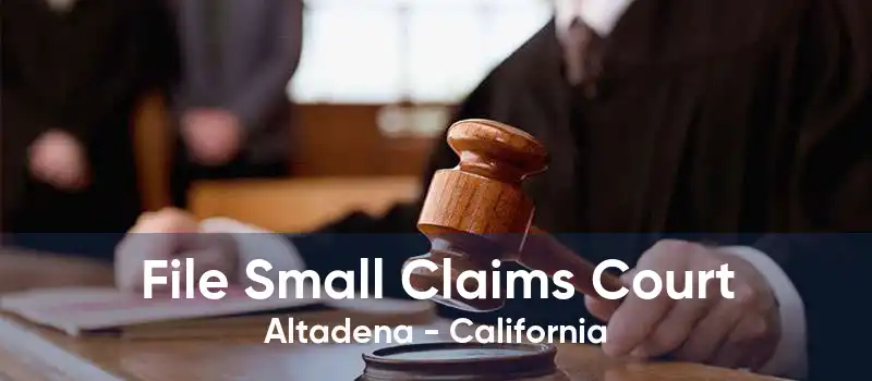 File Small Claims Court Altadena - California