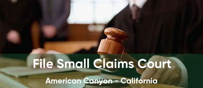 File Small Claims Court American Canyon - California