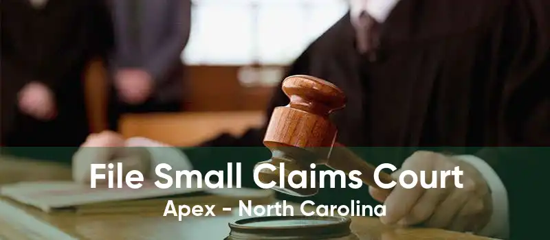 File Small Claims Court Apex - North Carolina