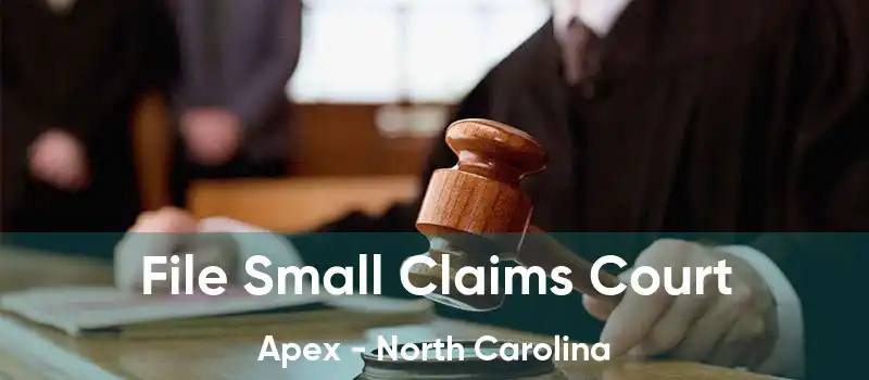 File Small Claims Court Apex - North Carolina