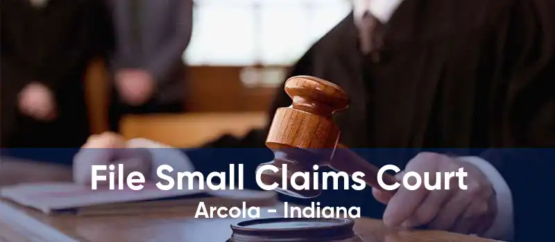 File Small Claims Court Arcola - Indiana