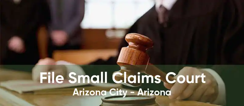 File Small Claims Court Arizona City - Arizona