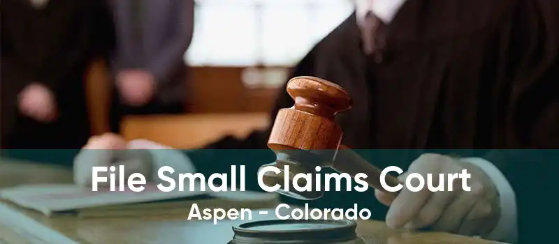 File Small Claims Court Aspen - Colorado