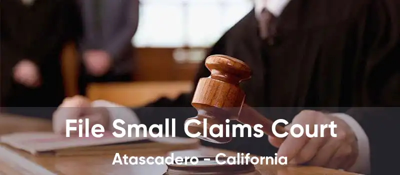 File Small Claims Court Atascadero - California