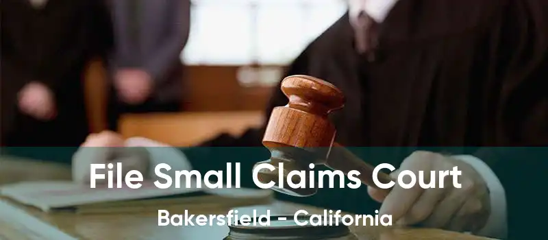 File Small Claims Court Bakersfield - California