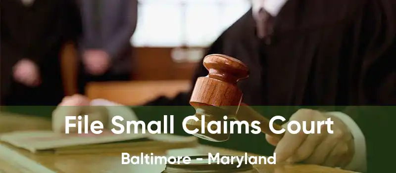 File Small Claims Court Baltimore - Maryland