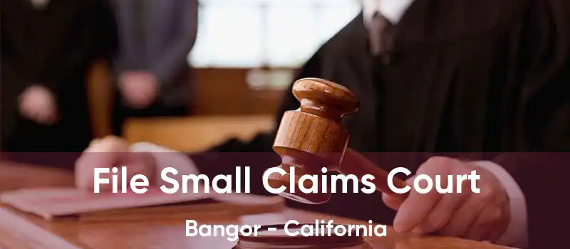 File Small Claims Court Bangor - California