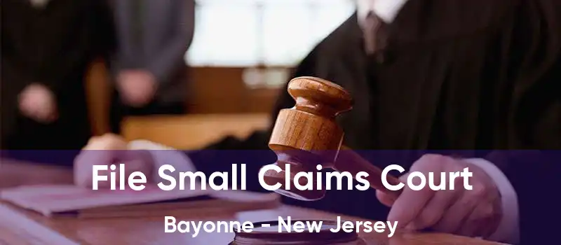 File Small Claims Court Bayonne - New Jersey