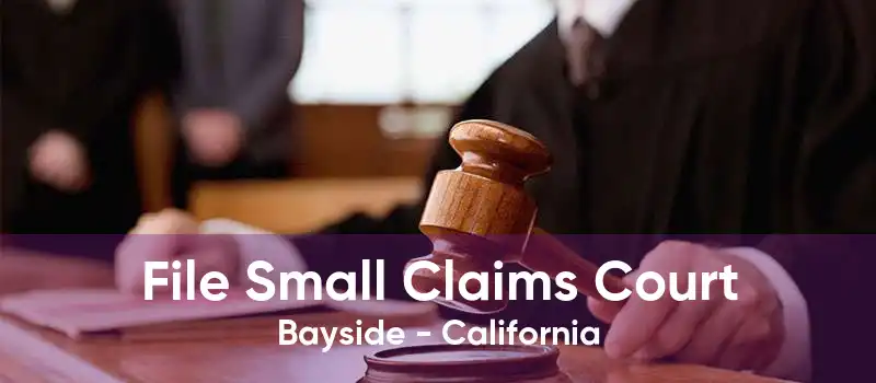 File Small Claims Court Bayside - California
