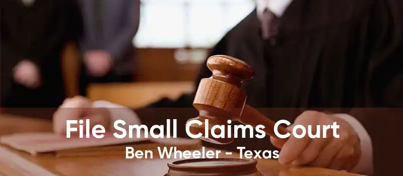 File Small Claims Court Ben Wheeler - Texas