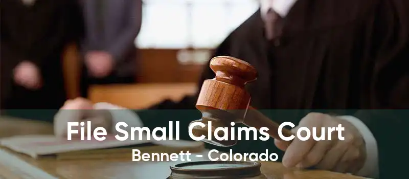 File Small Claims Court Bennett - Colorado
