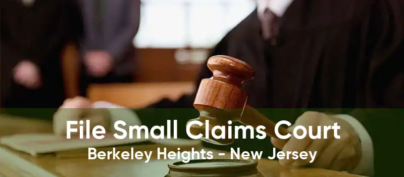 File Small Claims Court Berkeley Heights - New Jersey