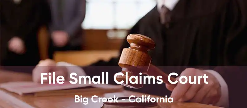 File Small Claims Court Big Creek - California