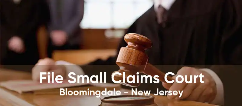 File Small Claims Court Bloomingdale - New Jersey