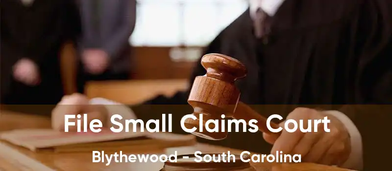 File Small Claims Court Blythewood - South Carolina