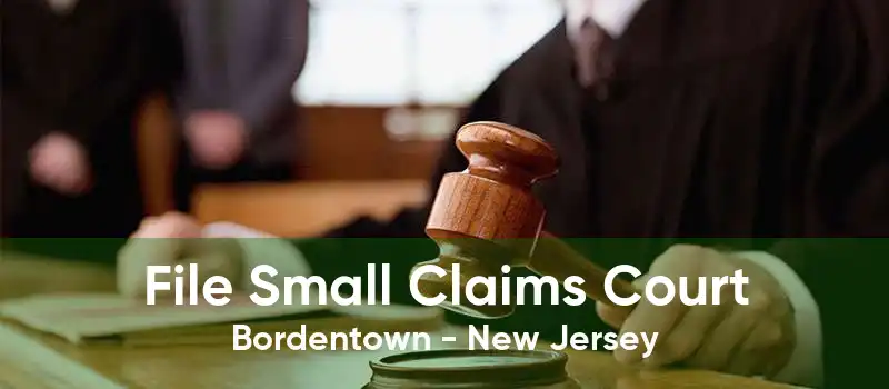 File Small Claims Court Bordentown - New Jersey