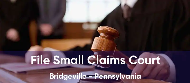 File Small Claims Court Bridgeville - Pennsylvania