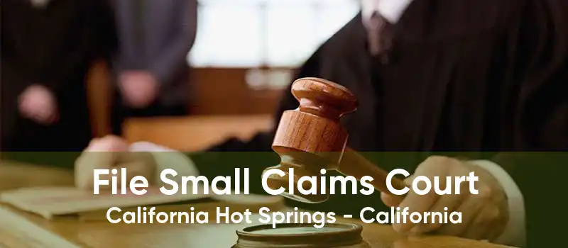 File Small Claims Court California Hot Springs - California