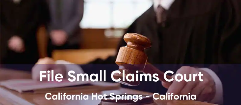 File Small Claims Court California Hot Springs - California