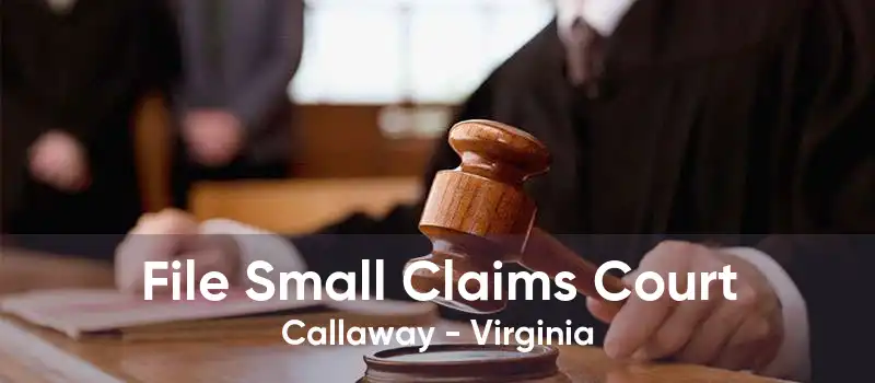 File Small Claims Court Callaway - Virginia