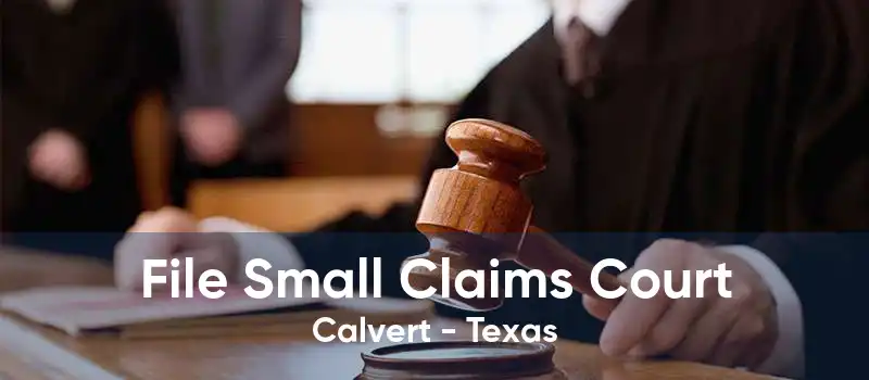 File Small Claims Court Calvert - Texas