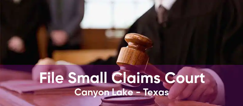File Small Claims Court Canyon Lake - Texas