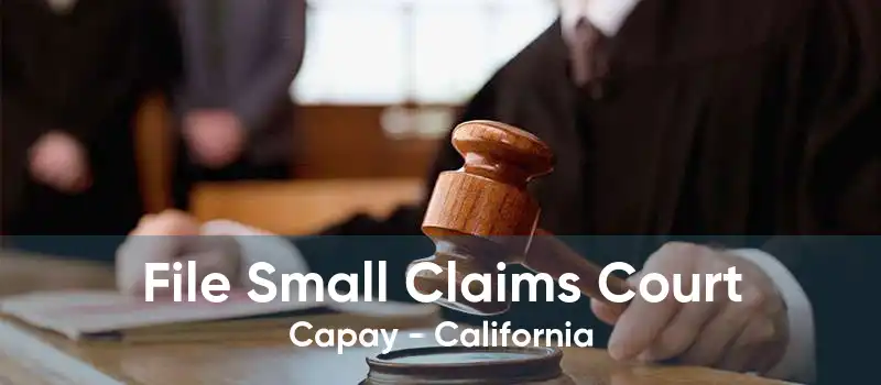 File Small Claims Court Capay - California