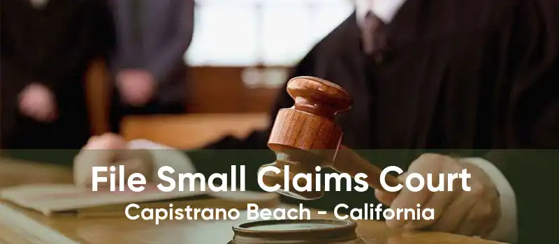 File Small Claims Court Capistrano Beach - California
