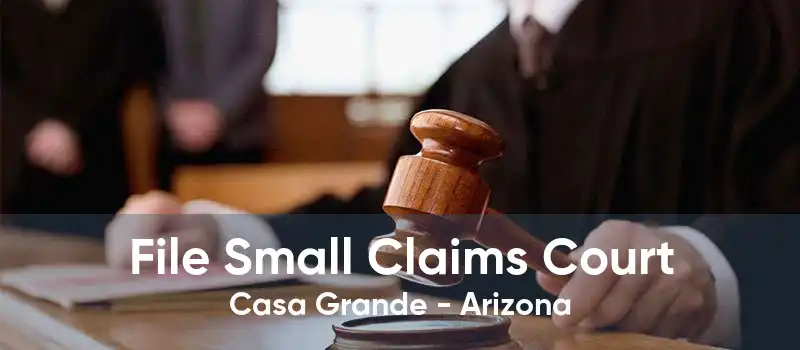 File Small Claims Court Casa Grande - Arizona