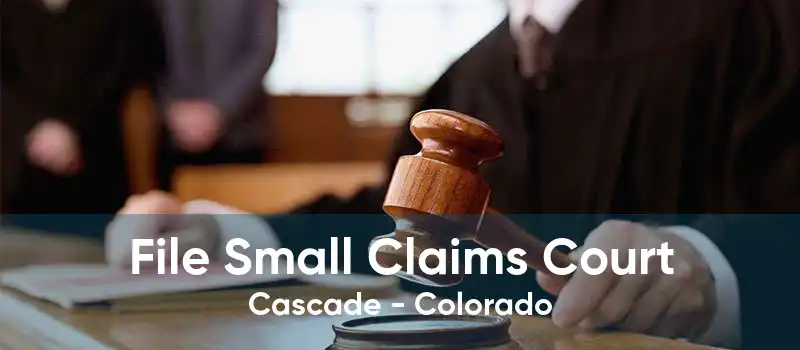 File Small Claims Court Cascade - Colorado