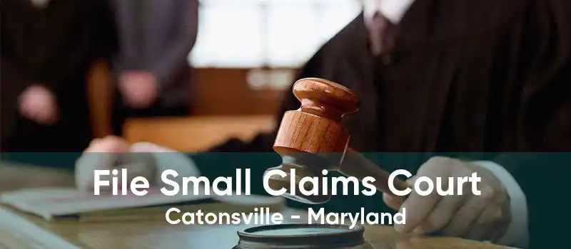 File Small Claims Court Catonsville - Maryland