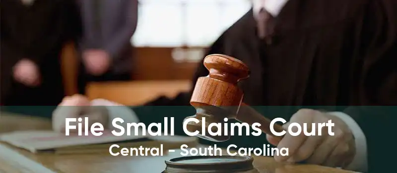 File Small Claims Court Central - South Carolina