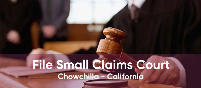File Small Claims Court Chowchilla - California