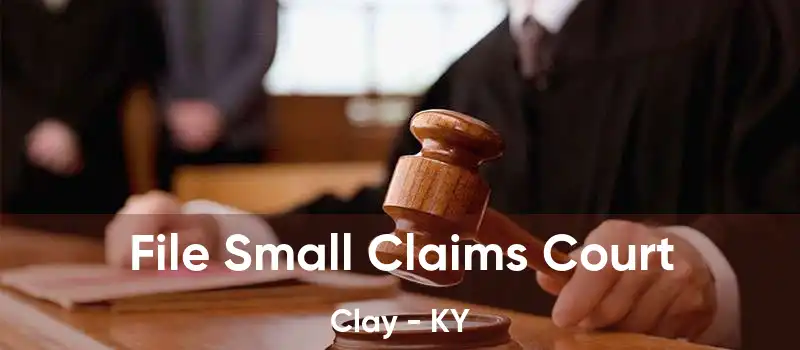  File Small Claims Court Clay - KY