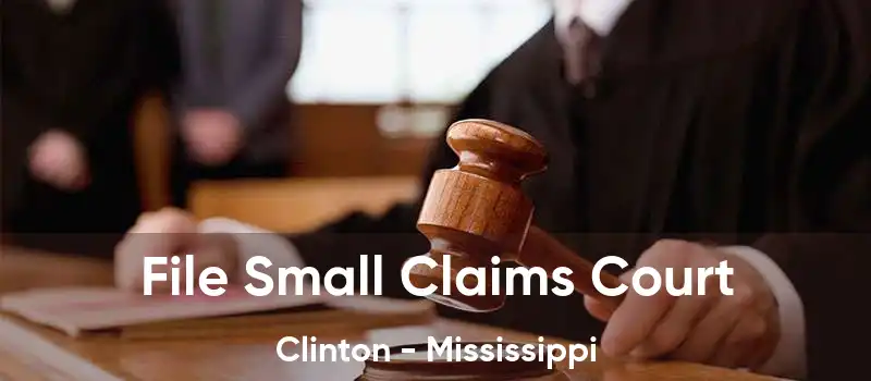 File Small Claims Court Clinton - Mississippi