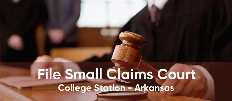 File Small Claims Court College Station - Arkansas