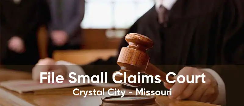 File Small Claims Court Crystal City - Missouri