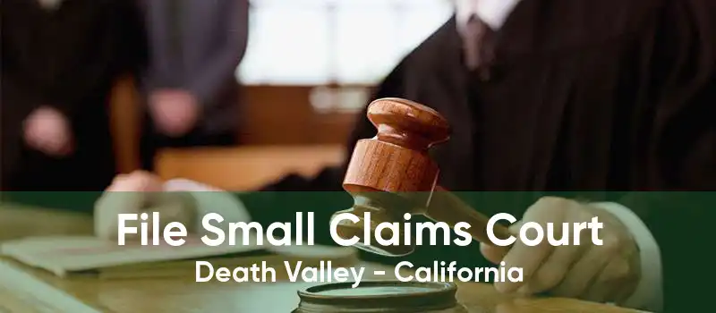File Small Claims Court Death Valley - California