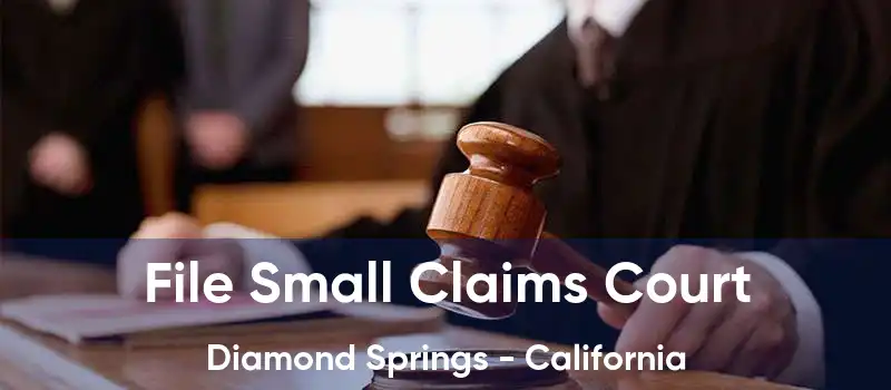 File Small Claims Court Diamond Springs - California