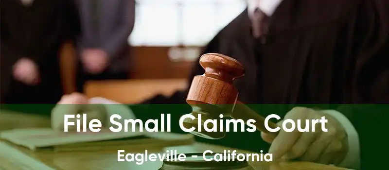 File Small Claims Court Eagleville - California