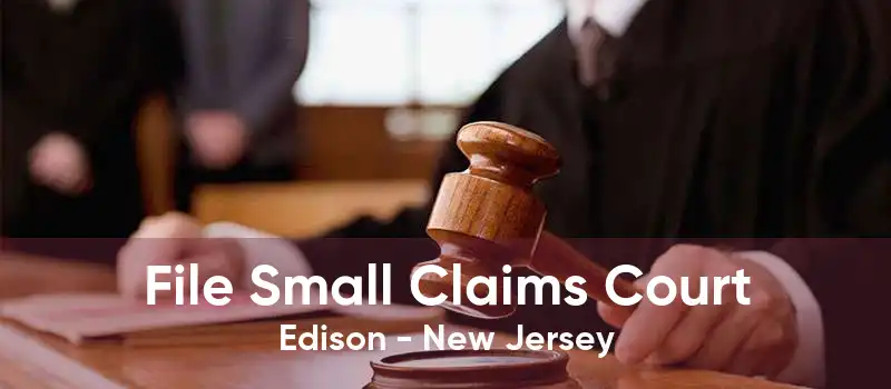 File Small Claims Court Edison - New Jersey