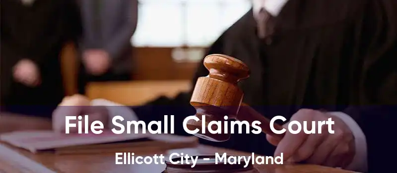 File Small Claims Court Ellicott City - Maryland